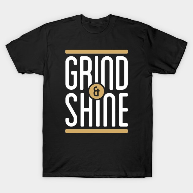 Grind and Shine T-Shirt by Locind
